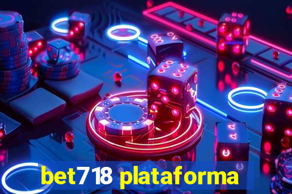 bet718 plataforma